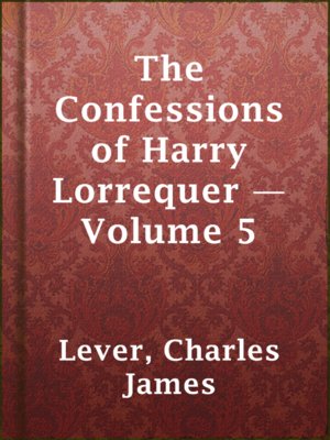 cover image of The Confessions of Harry Lorrequer — Volume 5